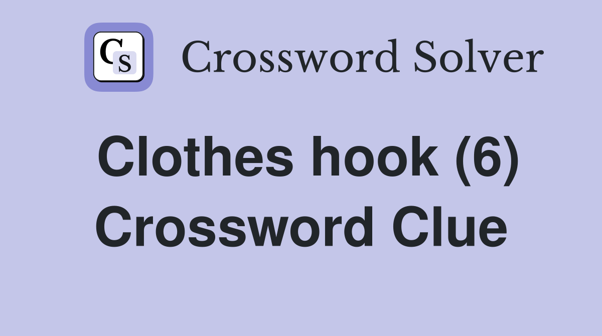 Clothes hook (6) Crossword Clue Answers Crossword Solver